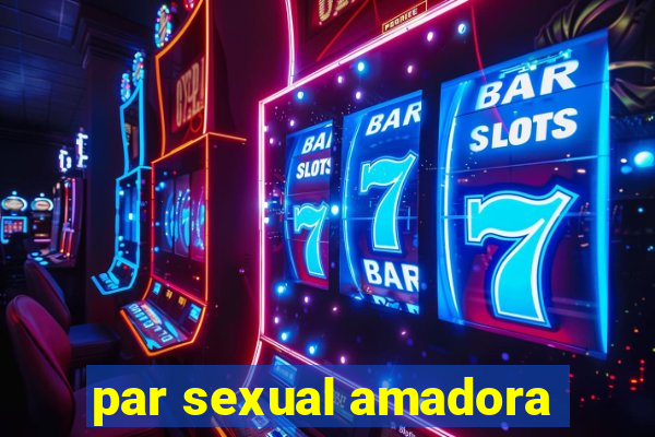 par sexual amadora